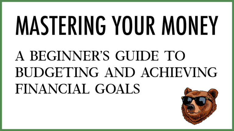 Mastering Your Money: A Beginner’s Guide to Budgeting and Achieving Financial Goals